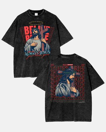 Belive Always Jesus Washed Shirt - Godlygrind