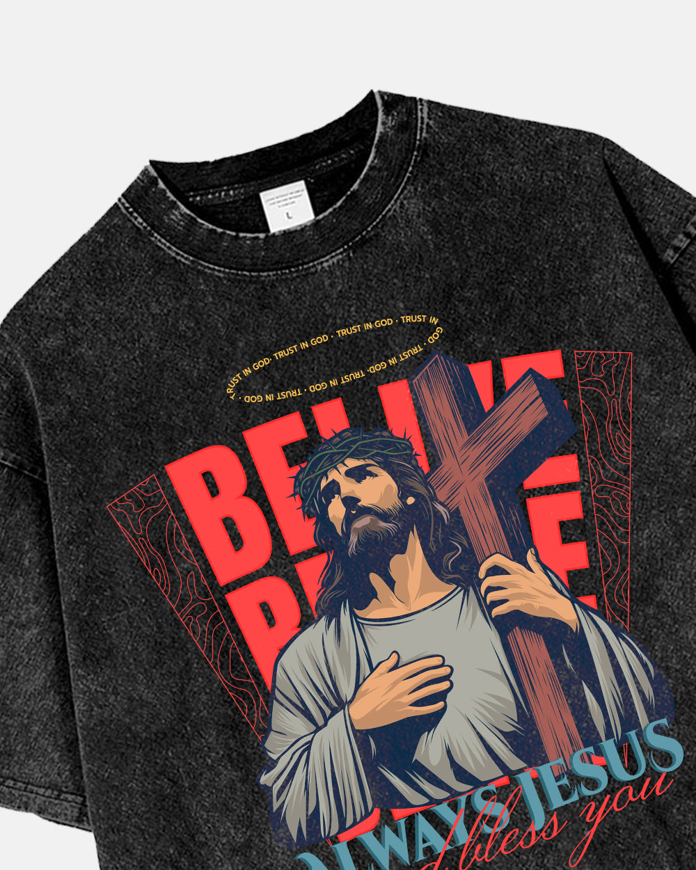 Belive Always Jesus Washed Shirt - Godlygrind
