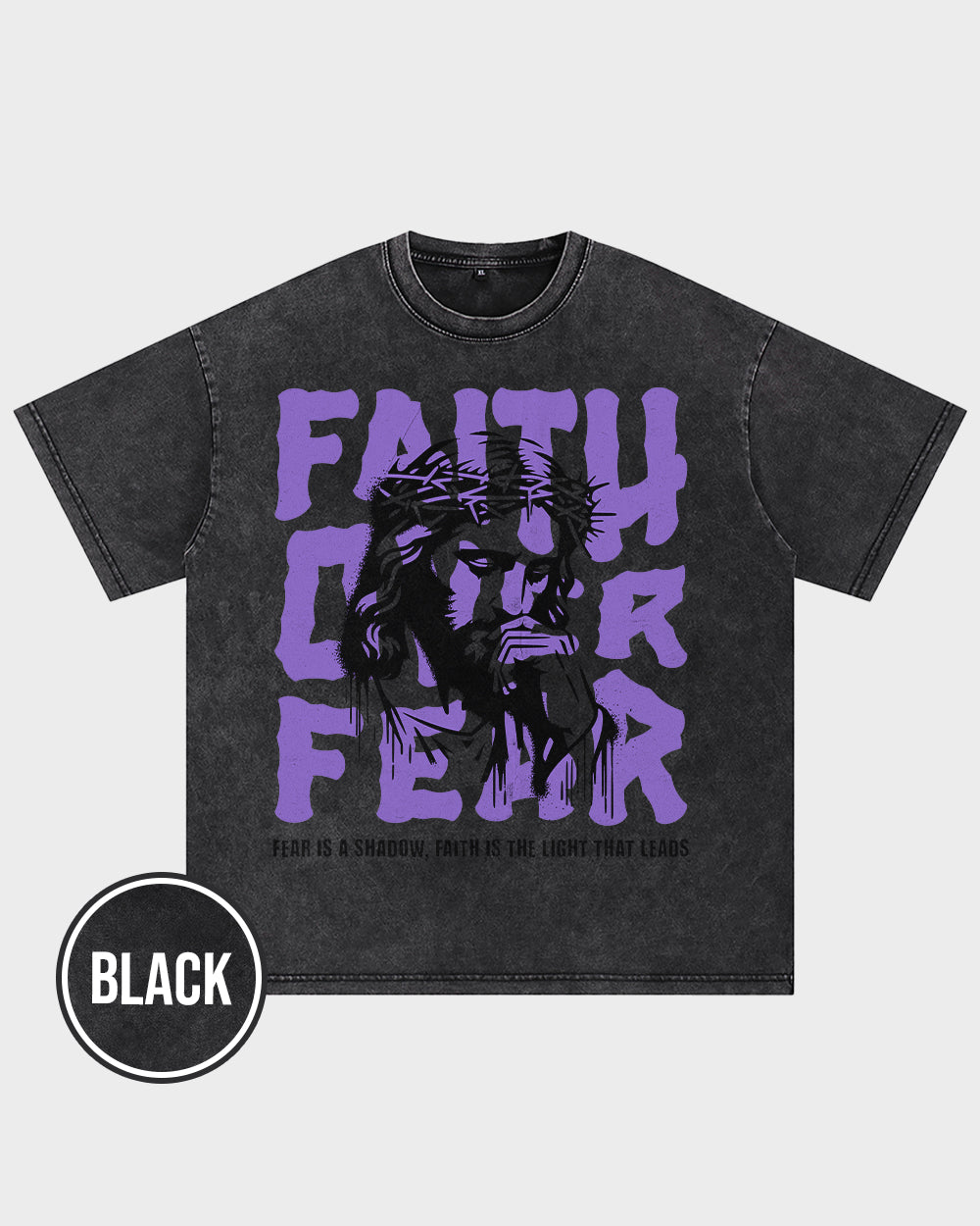 Faith Over Fear, Fear Is A Shadow, Faith Is The Light That Leads Acid Wash Tshirt - Godlygrind