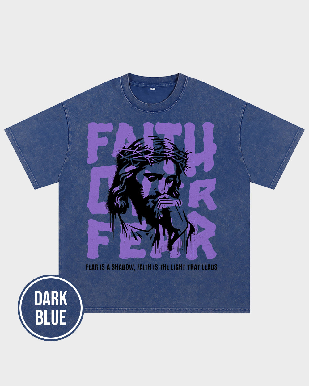Faith Over Fear, Fear Is A Shadow, Faith Is The Light That Leads Acid Wash Tshirt - Godlygrind