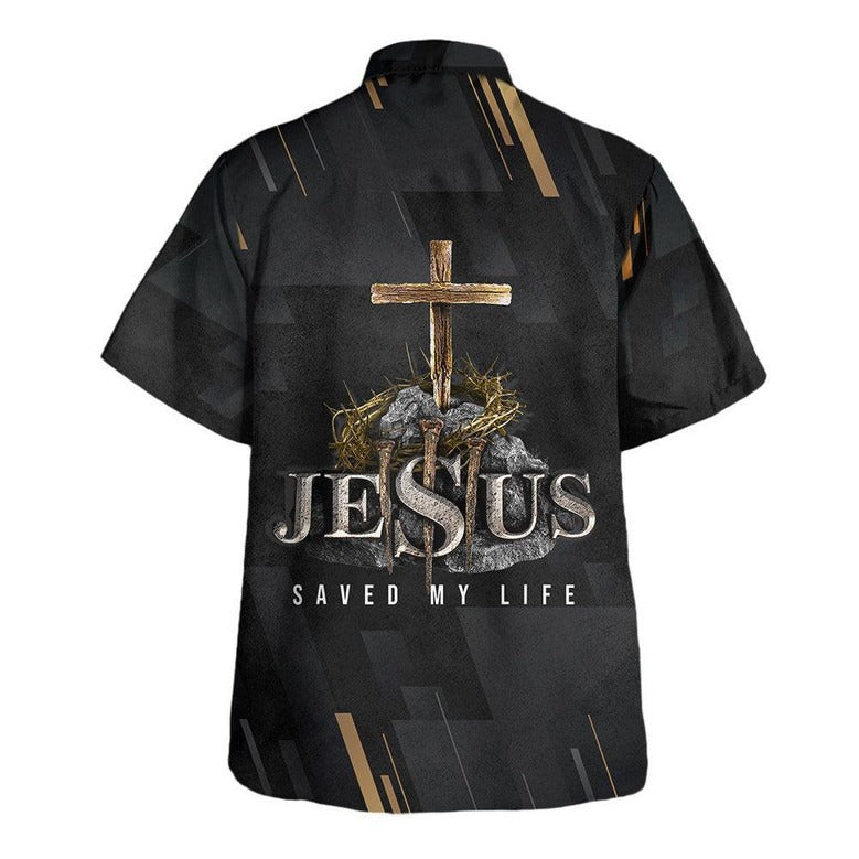 Jesus Saved My Life Cross Hawaiian Shirt - Christian Hawaiian Shirt