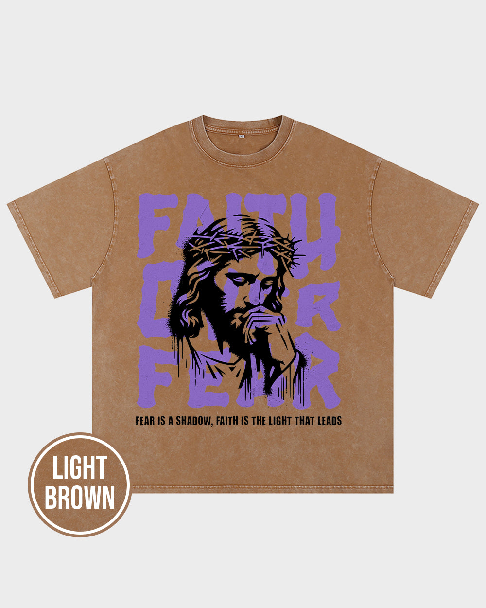 Faith Over Fear, Fear Is A Shadow, Faith Is The Light That Leads Acid Wash Tshirt - Godlygrind