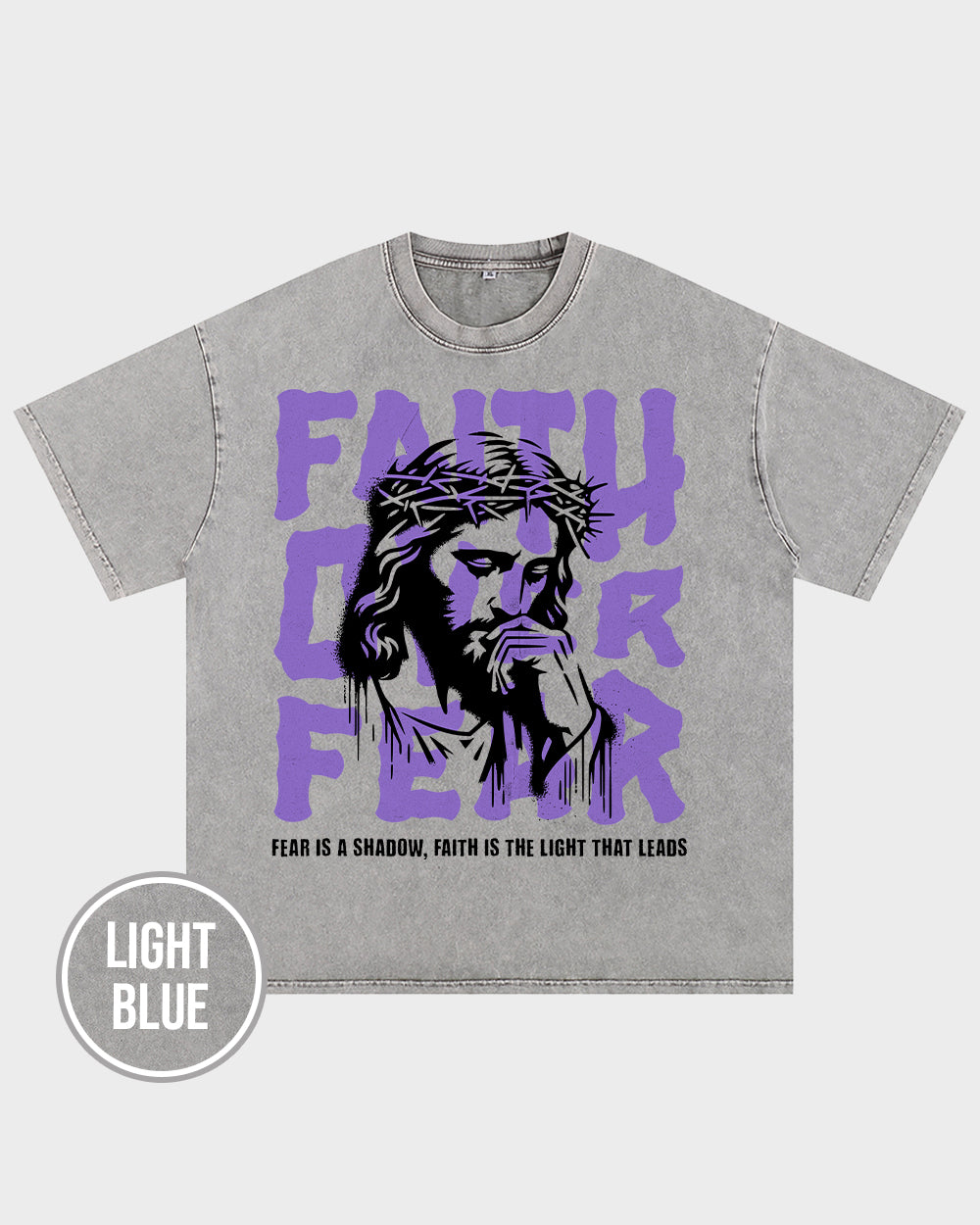 Faith Over Fear, Fear Is A Shadow, Faith Is The Light That Leads Acid Wash Tshirt - Godlygrind