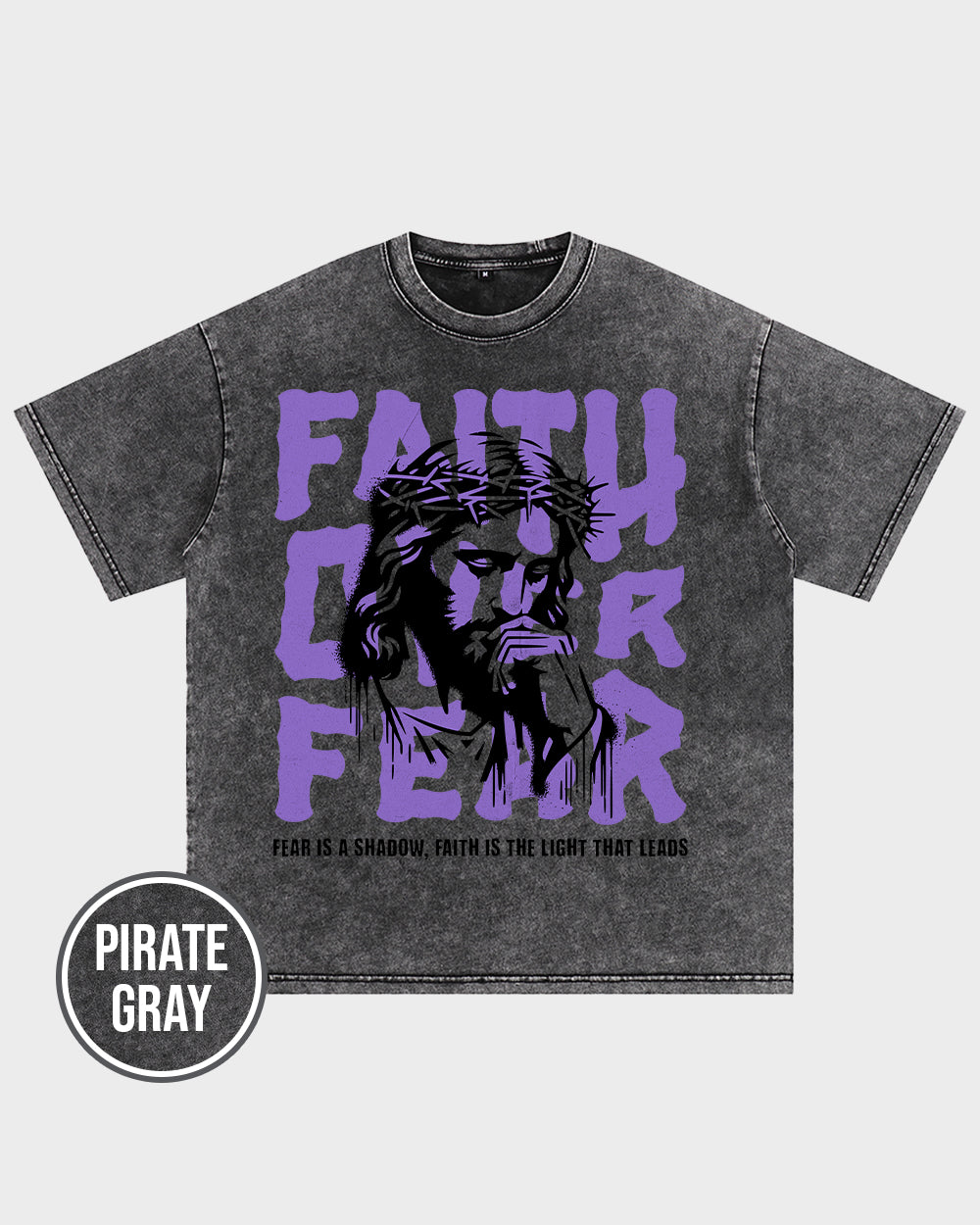 Faith Over Fear, Fear Is A Shadow, Faith Is The Light That Leads Acid Wash Tshirt - Godlygrind